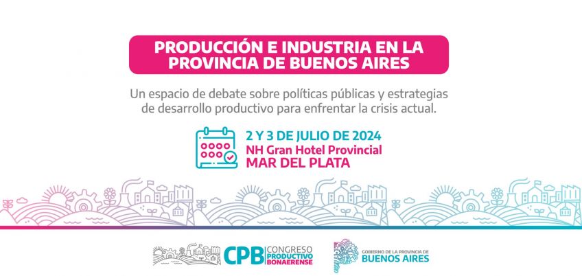 Ya llega el 2° Congreso Productivo Bonaerense